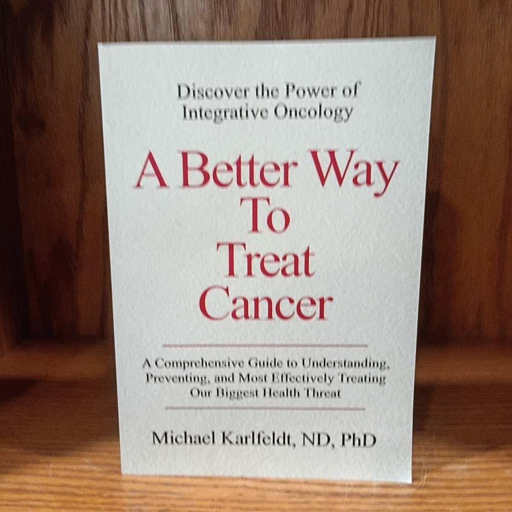 A Better Way To Treat Cancer: A Comprehensive Guide to Understanding, Preventing